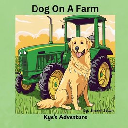 Dog On A Farm Kye's Adventure