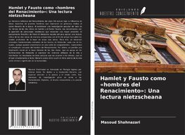 Hamlet y Fausto como «hombres del Renacimiento»: Una lectura nietzscheana