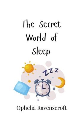 The Secret World of Sleep