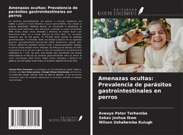 Amenazas ocultas: Prevalencia de parásitos gastrointestinales en perros