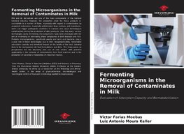 Fermenting Microorganisms in the Removal of Contaminates in Milk