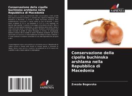 Conservazione della cipolla buchinska arshlama nella Repubblica di Macedonia