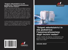 "Enigmi odontoiatrici in età pediatrica: l'ipomineralizzazione degli incisivi molari"