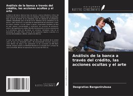 Análisis de la banca a través del crédito, las acciones ocultas y el arte