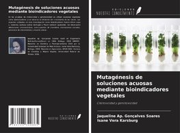 Mutagénesis de soluciones acuosas mediante bioindicadores vegetales