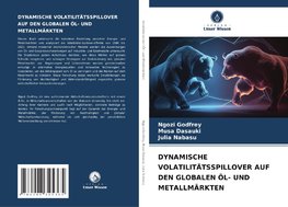 DYNAMISCHE VOLATILITÄTSSPILLOVER AUF DEN GLOBALEN ÖL- UND METALLMÄRKTEN