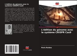 L'édition du génome avec le système CRISPR Cas9