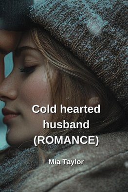 Cold hearted husband (ROMANCE)