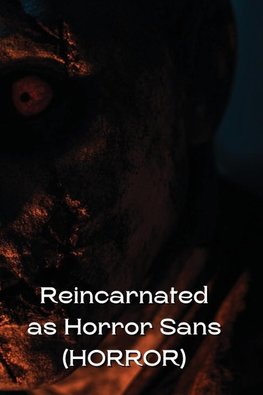 Reincarnated as Horror Sans  (HORROR)