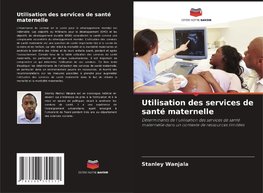 Utilisation des services de santé maternelle