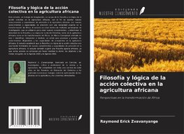 Filosofía y lógica de la acción colectiva en la agricultura africana