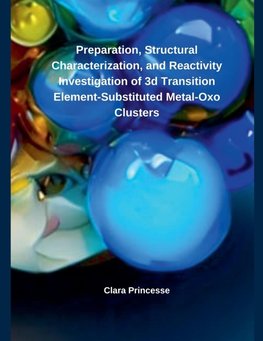 Preparation, Structural Characterization, and Reactivity Investigation of 3d Transition Element-  Substituted Metal-Oxo Clusters