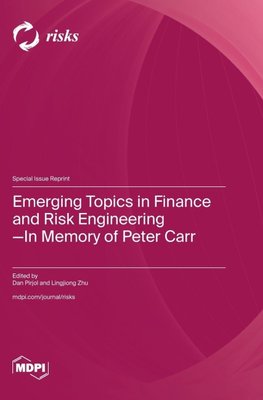 Emerging Topics in Finance and Risk Engineering-In Memory of Peter Carr