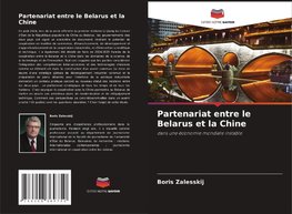 Partenariat entre le Belarus et la Chine