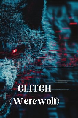 GLITCH (Werewolf)