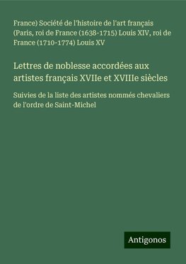 Lettres de noblesse accordées aux artistes français XVIIe et XVIIIe siècles