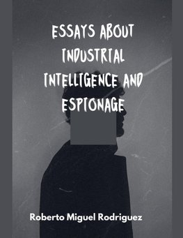 Essays About Industrial Intelligence and Espionage