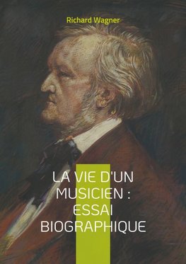 La vie d'un musicien : Essai biographique