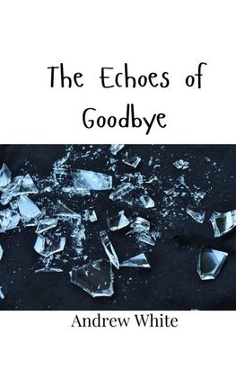 The Echoes of Goodbye