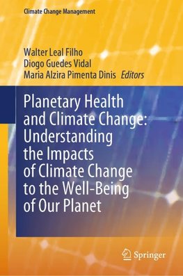 Planetary Health and Climate Change: Understanding the Impacts of Climate Change to the Well-Being of Our Planet