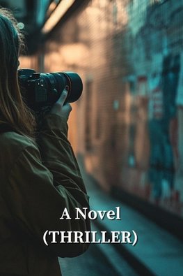 A Novel (THRILLER)