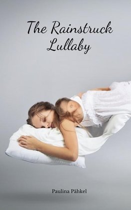 The Rainstruck Lullaby