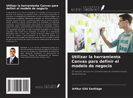 Utilizar la herramienta Canvas para definir el modelo de negocio