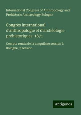 Congrès international d'anthropologie et d'archéologie préhistoriques, 1871