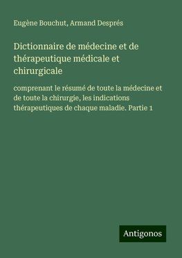 Dictionnaire de médecine et de thérapeutique médicale et chirurgicale