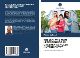 WISSEN, WIE MAN LEBENSKUNDE IN UNSEREN SCHULEN UNTERRICHTET