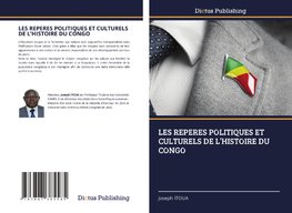 LES REPERES POLITIQUES ET CULTURELS DE L'HISTOIRE DU CONGO