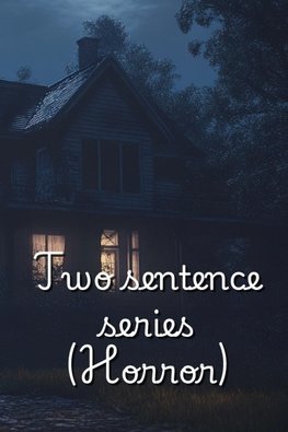 Two sentence series (Horror)