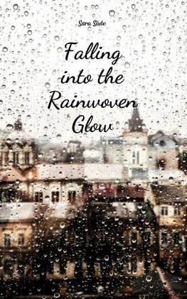 Falling into the Rainwoven Glow