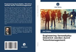 Engineering Serendipity: Glücklich werden durch Talentmanagement