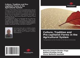 Culture, Tradition and Pre-capitalist Forms in the Agricultural System