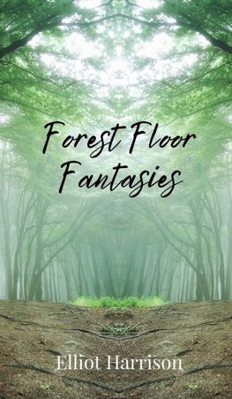 Forest Floor Fantasies