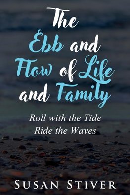 The Ebb and Flow of Life and Family