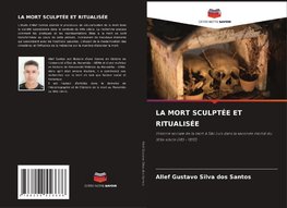 LA MORT SCULPTÉE ET RITUALISÉE