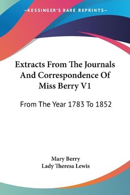 Extracts From The Journals And Correspondence Of Miss Berry V1