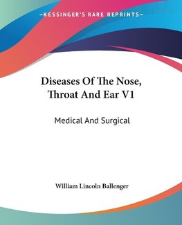 Diseases Of The Nose, Throat And Ear V1