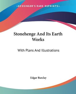 Stonehenge And Its Earth Works