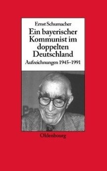 Ein bayerischer Kommunist im doppelten Deutschland