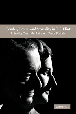 Gender, Desire, and Sexuality in T. S. Eliot