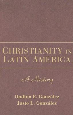 Gonz¿z, J: Christianity in Latin America