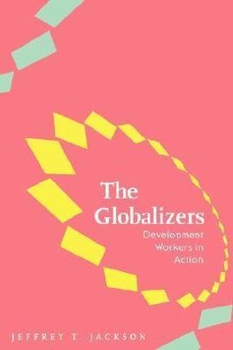 Jackson, J: Globalizers - Development Workers in Action