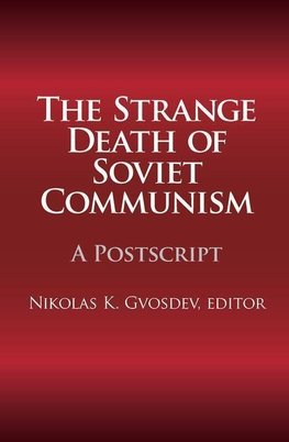 Gvosdev, N: The Strange Death of Soviet Communism