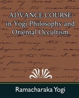 Advance Course in Yogi Philosophy and Oriental Occultism