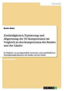 Zuständigkeiten, Typisierung und Abgrenzung der EU-Kompetenzen im Vergleich zu den Kompetenzen des Bundes und der Länder