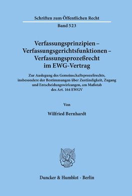 Verfassungsprinzipien - Verfassungsgerichtsfunktionen - Verfassungsprozeßrecht im EWG-Vertrag.