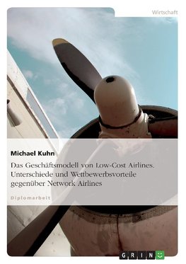 Das Geschäftsmodell von Low-Cost Airlines. Unterschiede und Wettbewerbsvorteile gegenüber Network Airlines